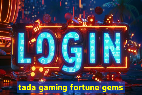 tada gaming fortune gems